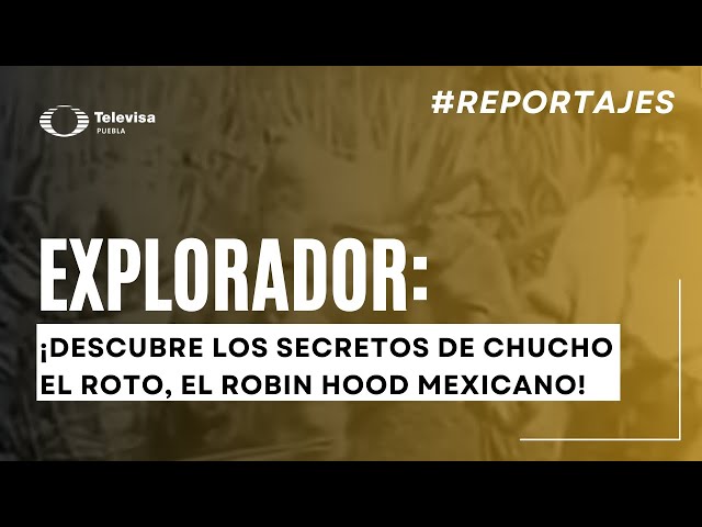 chucho el roto misterios y aventuras que no conoces