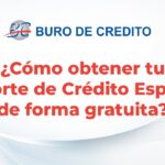 Cómo puedo obtener mi Reporte de Crédito de forma gratuita