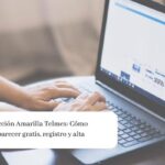 Cómo registrar tu negocio en Sección Amarilla Telmex gratis