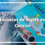 Cuáles son las Mejores Escuelas de Inglés en Cancún