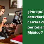 Cuáles son las razones para estudiar periodismo en México