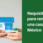Cuáles son los pasos para rentar una casa en México