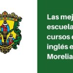 Dónde encontrar los mejores cursos de inglés en Morelia