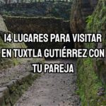 Lugares imperdibles en Tuxtla Gutiérrez para parejas