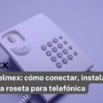 Qué saber sobre la Roseta Telmex: Conectar, cambiar y más