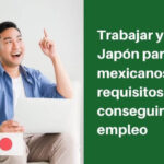 Requisitos para trabajar y vivir en Japón como mexicano